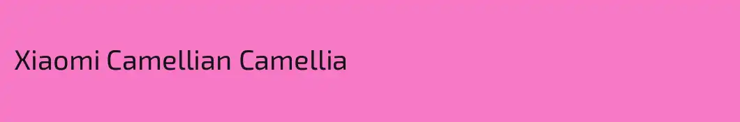 Xiaomi Camellian Camellia